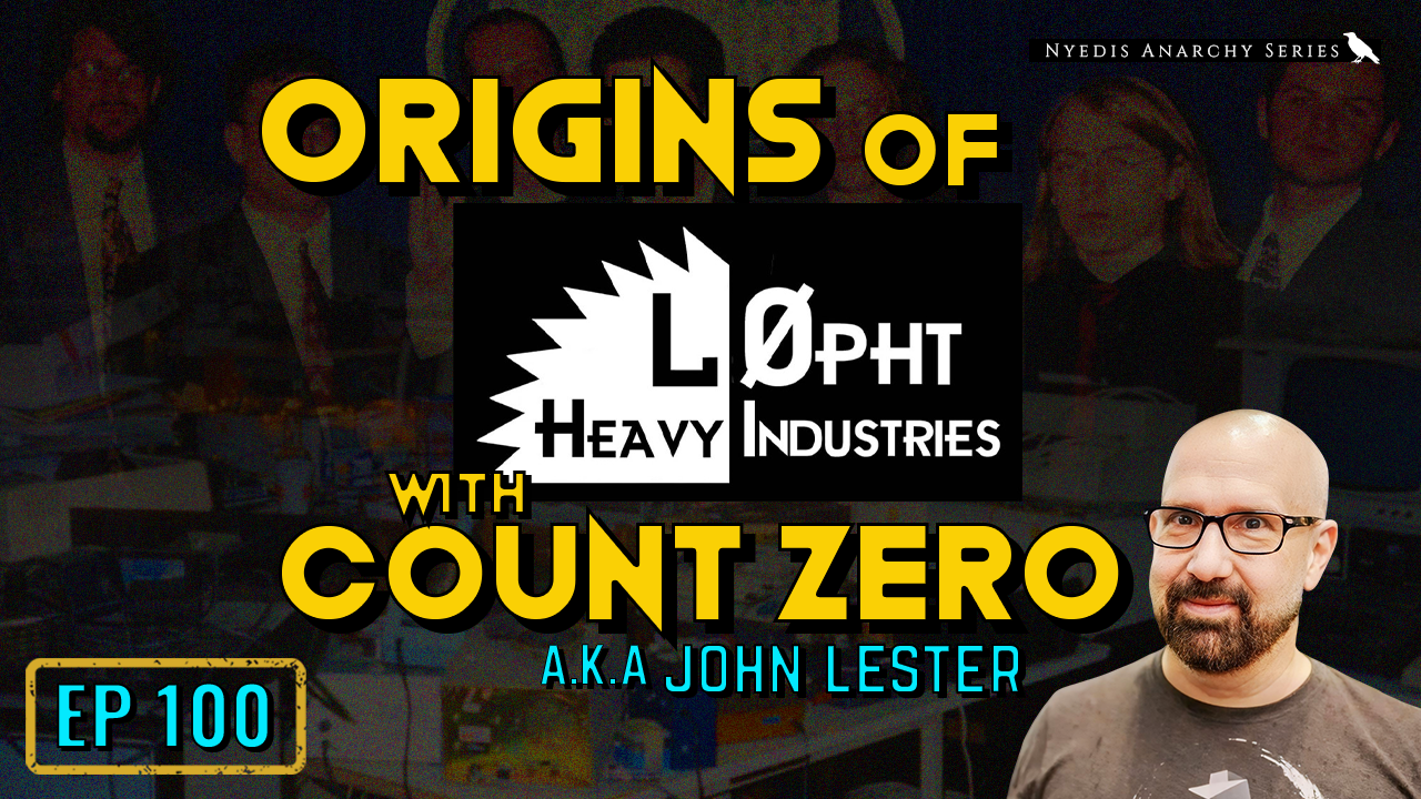 Podcast: Origins of L0pht with Count Zero aka John Lester | Ep. 100